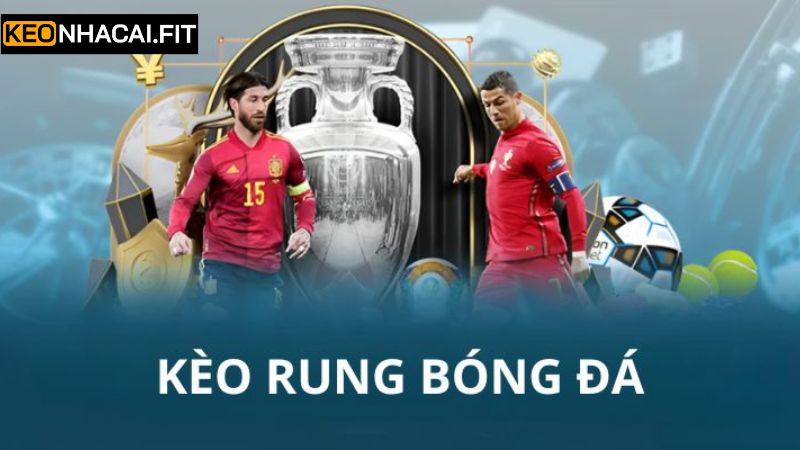 Kèo Rung - Cách Bắt Kèo Hiệu Quả Cho Người Chơi Mới 3 Các loại kèo rung phổ biến tại Kèo nhà cái