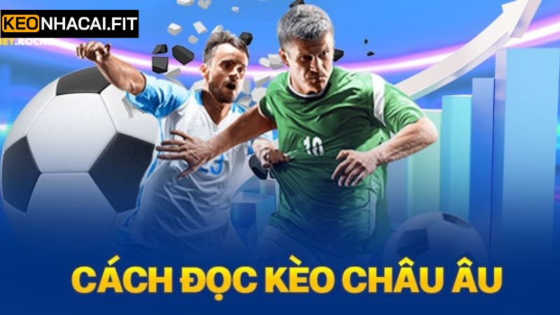 Kèo Châu Âu - Thể Loại Cược Hấp Dẫn Nhất Tại Kèo Nhà Cái 3 Những loại kèo châu Âu nổi bật và đặc sắc