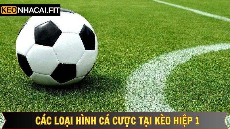 Kèo Hiệp 1 - Cẩm Năng Thắng Lợi Lớn Từ Kèo Nhà Cái 3 Chia sẻ một vài dạng kèo hiệp 1 phổ biến nhất