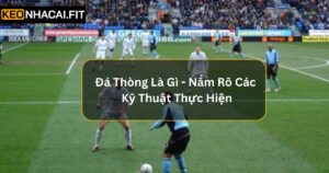 Đá Thòng Là Gì - Cách Cá Cược Đem Lại Hiệu Quả Cao