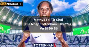 Mathys Tel Từ Chối Gia Nhập Tottenham - Thương Vụ Bị Đổ Bể