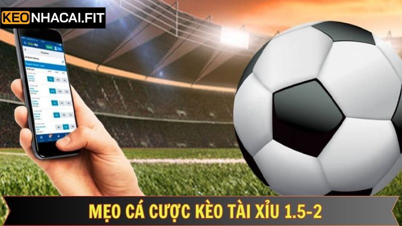 Kèo Tài Xỉu 1.5-2 - Nắm Rõ Các Bí Kíp Để Trở Thành Cao Thủ 4 Bật mí chiến thuật vàng tối ưu hóa cơ hội thắng