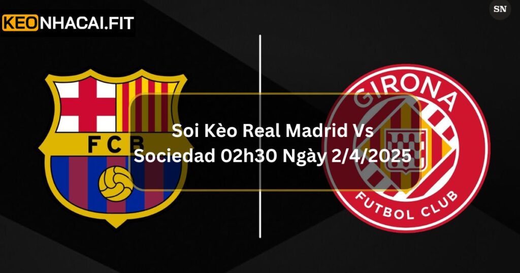 Soi Kèo Barcelona VS Girona 21h15 Ngày 30/03/2025 Chuẩn Xác