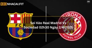 Soi Kèo Barcelona VS Girona 21h15 Ngày 30/03/2025 Chuẩn Xác