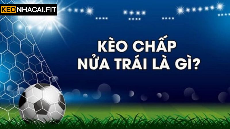 Đôi nét giới thiệu về kèo chấp 0.5