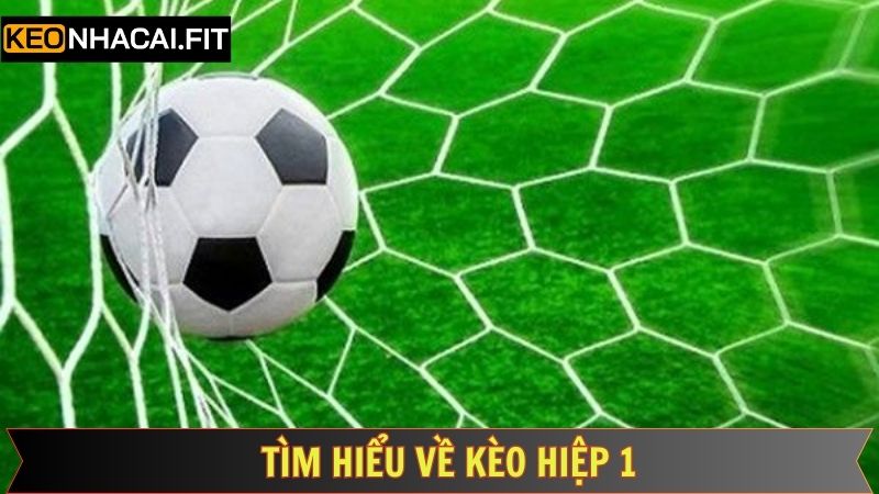 Kèo Hiệp 1 - Cẩm Năng Thắng Lợi Lớn Từ Kèo Nhà Cái 2 Giới thiệu khái quát về hình thức cá độ được ưa chuộng