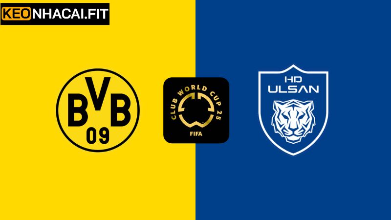 Nhận Định Borussia Dortmund Vs Ulsan HD FC 2h00, 26/6 Từ Keonhacai