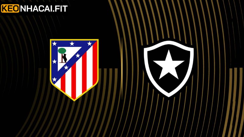 Soi Kèo Atletico Madrid Vs Botafogo RJ Lúc 2h00, Ngày 24/6 4 Nhận định kèo châu Âu Atletico Madrid vs Botafogo RJ