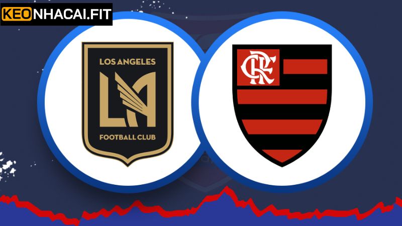 Nhận Định Los Angeles FC Vs Flamengo Vào 8h00, 25/6 Từ Keonhacai 4 Soi kèo châu Á trận Los Angeles FC - Flamengo